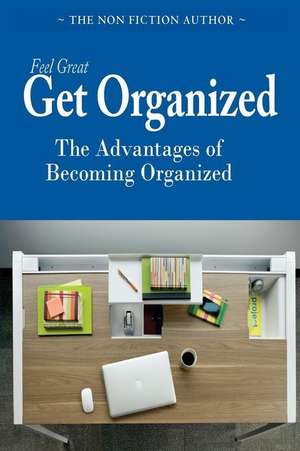 Feel Great, Get Organized de The Non Fiction Author