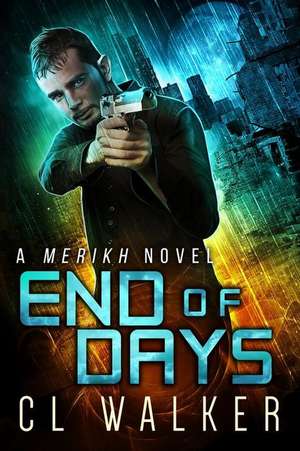 End of Days (Merikh Book 3) de C. L. Walker