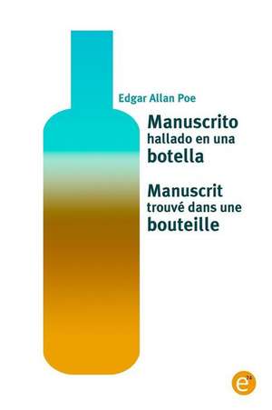 Manuscrito Hallado En Una Botella/Manuscrit Trouve Dans Une Bouteille de Edgar Allan Poe