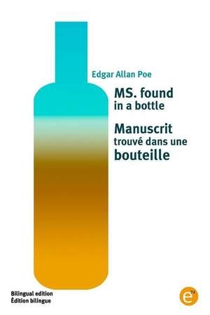 Ms. Found in a Bottle/Manuscrit Trouve Dans Une Bouteille de Edgar Allan Poe