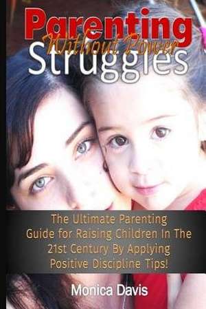 Parenting Without Power Struggles de Monica Davis