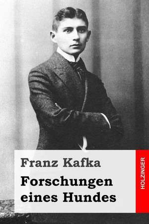 Forschungen Eines Hundes de Franz Kafka