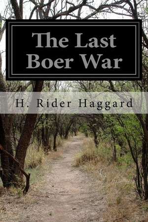 The Last Boer War de H. Rider Haggard