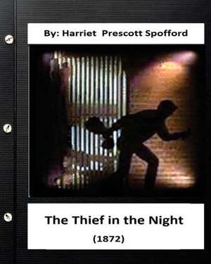 The Thief in the Night.(1872) by de Harriet Spofford