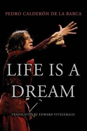 Life Is a Dream de Pedro Calderon De La Barca