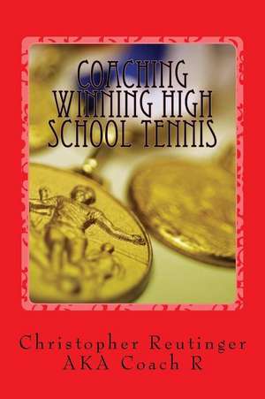 Coaching Winning High School Tennis de Christopher Reutinger