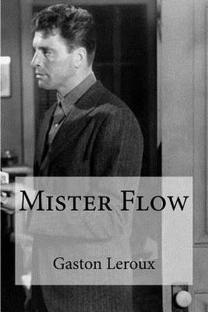 Mister Flow de Gaston LeRoux