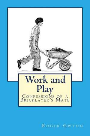 Work and Play de Roger Gwynn