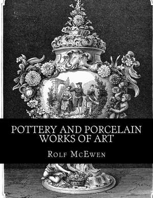 Pottery and Porcelain Works of Art de Rolf McEwen