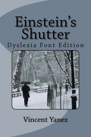 Einstein's Shutter (Dyslexia Font Edition) de Vincent Yanez