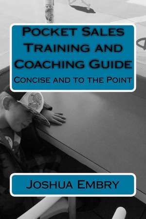 Pocket Sales Training and Coaching Guide de MR Joshua R. Embry