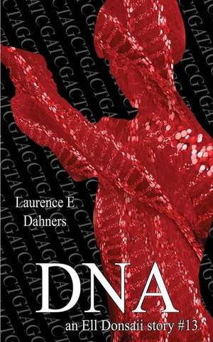 DNA (an Ell Donsaii Story #13) de Laurence E. Dahners