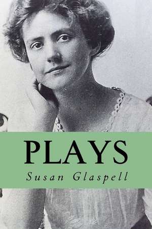 Plays de Susan Glaspell