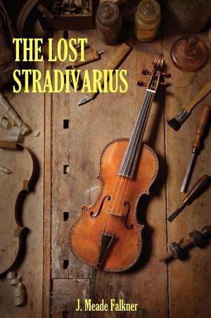 The Lost Stradivarius de J. Meade Falkner