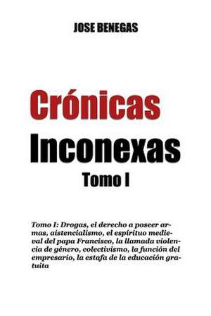 Cronicas Inconexas de Jose Benegas