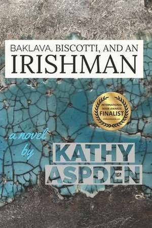 Baklava, Biscotti, and an Irishman de Aspden, Kathy