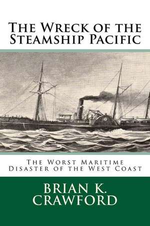 The Wreck of the Steamship Pacific de Brian K. Crawford