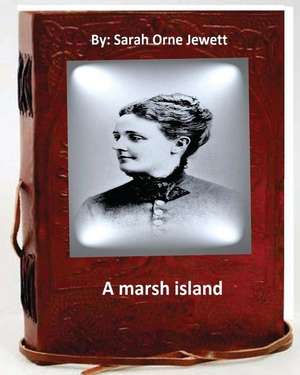 A Marsh Island.by de Sarah Orne Jewett