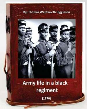 Army Life in a Black Regiment (1870) by de Thomas Wentworth Higginson