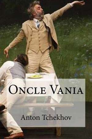 Oncle Vania de Anton Tchekhov