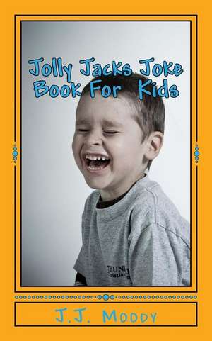 Jolly Jacks Joke Book for Kids de J. J. Moody