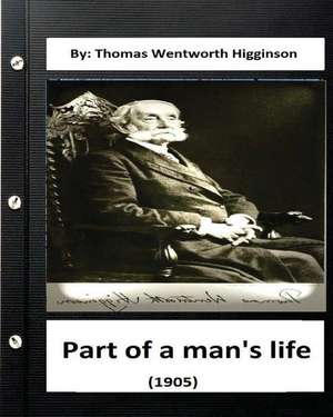 Part of a Man's Life (1905) by de Thomas Wentworth Higginson