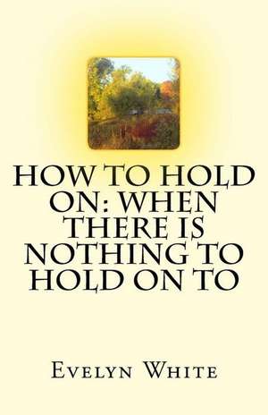 How to Hold on de Evelyn White