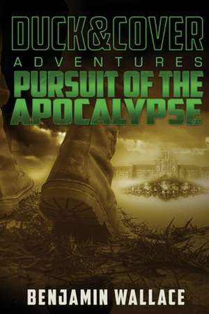 Pursuit of the Apocalypse de Benjamin Wallace