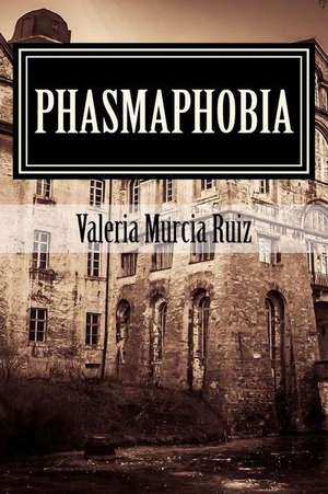 Phasmaphobia de Valeria M. Ruiz