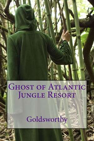 Ghost of Atlantic Jungle Resort de Goldsworthy