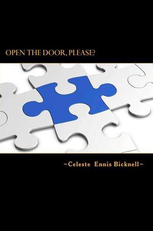 Open the Door Please? de Celeste Ennis Bicknell