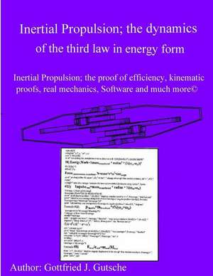 Inertial Propulsion; The Dynamics of the Third Law in Energy Form de Gottfried J. Gutsche