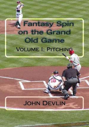 A Fantasy Spin on the Grand Old Game de John Devlin