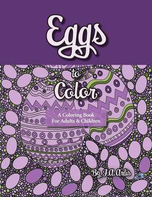 Eggs to Color de J. a. Ardis