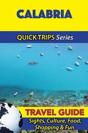 Calabria Travel Guide (Quick Trips Series) de Sara Coleman