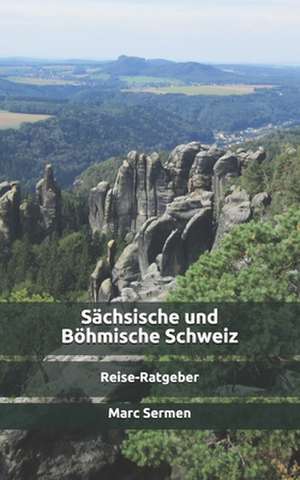 Sachsische Und Bohmische Schweiz de Marc Sermen