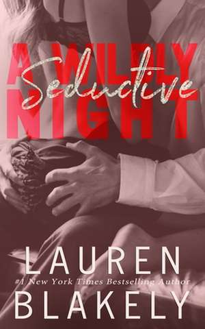 A Wildly Seductive Night de Lauren Blakely