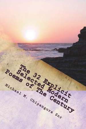 The 32 Explicit Selected Modern Poems of the Century de MR Michael M. Chipangura Snr