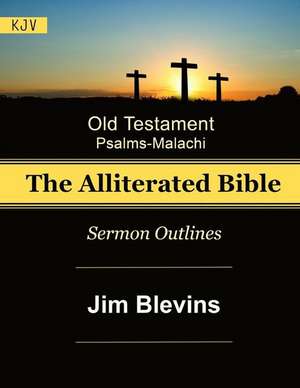 The Alliterated Bible - KJV - Old Testament - Psalms-Malachi de Jim Blevins