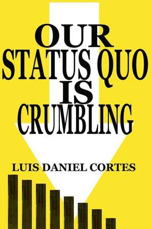 Our Status Quo Is Crumbling de Luis Daniel Cortes