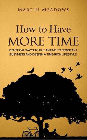 How to Have More Time de Martin Meadows