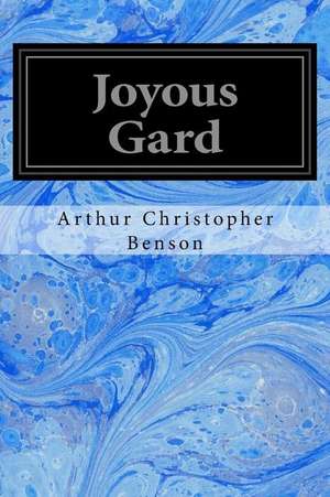 Joyous Gard de Arthur Christopher Benson