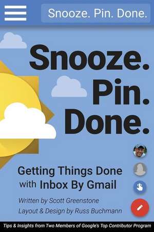 Snooze. Pin. Done. Getting Things Done with Inbox by Gmail de Scott Greenstone