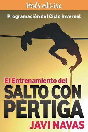 El Entrenamiento del Salto Con Pertiga. Programacion del Ciclo Invernal de Javi Navas