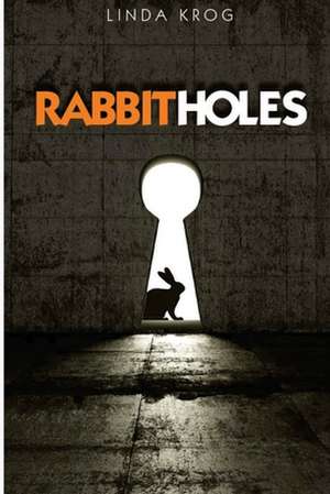 Rabbit Holes de Linda K. Krog