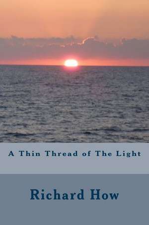 A Thin Thread of the Light de Richard How