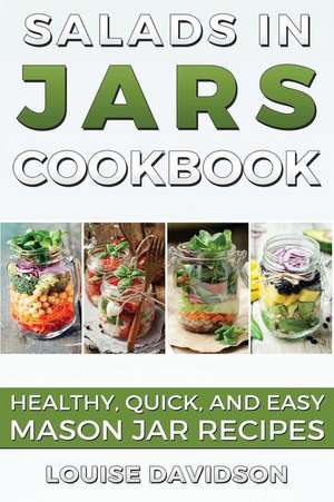 Salads in Jars Cookbook de Louise Davidson