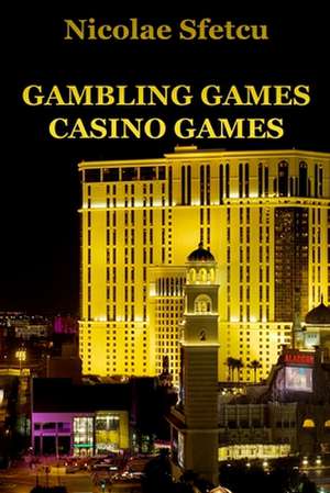 Gambling Games - Casino Games de Nicolae Sfetcu