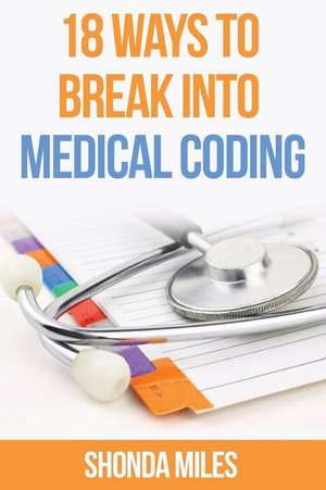 18 Ways to Break Into Medical Coding de Shonda Miles