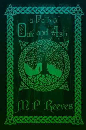 A Path of Oak and Ash de M. P. Reeves